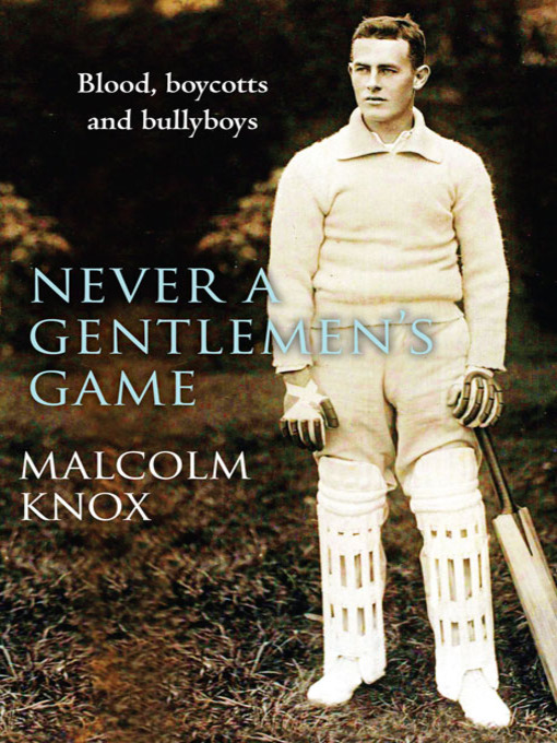 Title details for Never a Gentleman's Game   by Malcolm Knox - Available